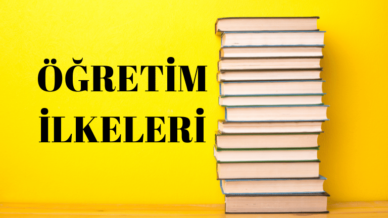 Öğretim İlkeleri Nelerdir? | Teknoloji ve Tasarım Dersi - ders içerikleri,  ödevler, etkinlikler ve sunumlar