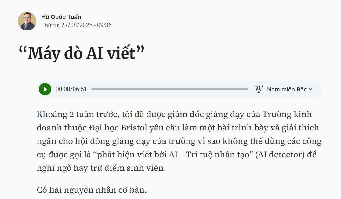 May be an image of ‎1 person and ‎text that says "‎Ho Quốc Tuấn Thứ tư, 27/08/2025-09:36 27/08/2 "Máy dò AI viết" 00:00/06:51 ي" Nam miền Bắc Khoảng 2 tuần trước, tôi đã được giám đốc giảng dạy của Trường kinh doanh thuộc Đại học Bristol yêu cầu làm một bài trình bày và giải thích ngắn cho hội đồng giảng dạy của trường vì sao không thể dùng các công cụ được gọi là "phát hiện viết bởi AI Trí tuệ nhân tạo" (AI detector) để nghi ngờ hay trừ điểm sinh viên. Có hai nguyên nhân cơ bản.‎"‎‎