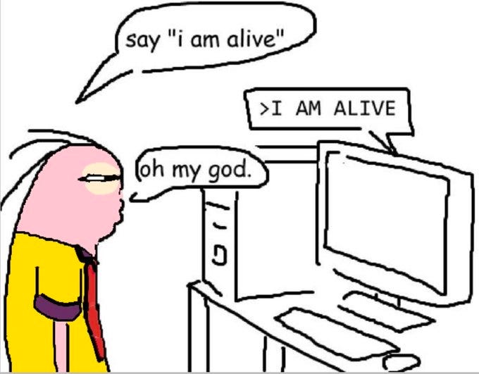 Say "I Am Alive": Image Gallery | Know Your Meme