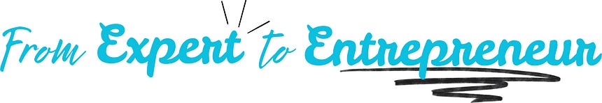 From Expert to Entrepreneur