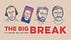The Big Break