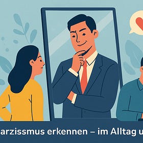 Narzissmus erkennen – im Alltag und im Büro