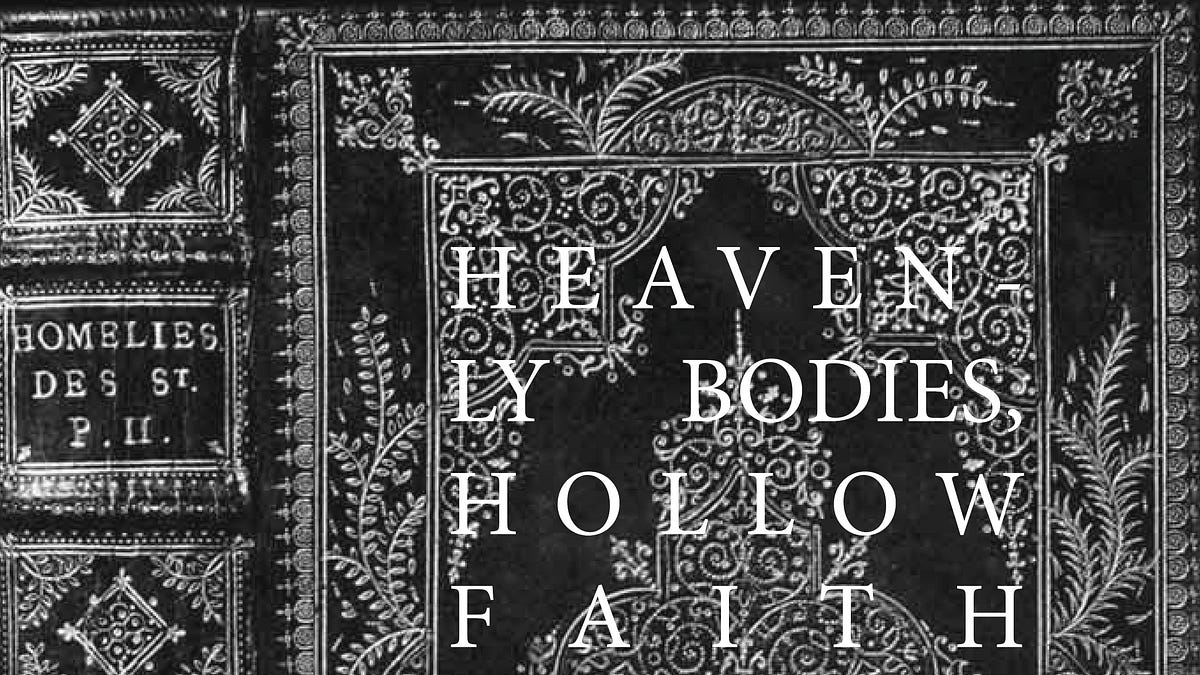 HEAVENLY BODIES, HOLLOW FAITH - Bengi-Sue’s Substack