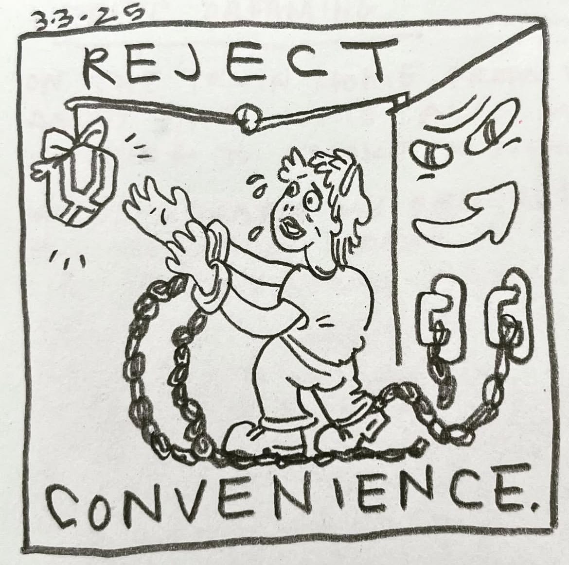 Panel one: reject convenience. Image: a white person wearing a T-shirt and loose pants is shackled by their wrists and ankles to a large machine. The machine extends an arm dangling a gift. The person is sweating, reaching towards the gift. The machine is smiling with an evil grimace, looking a lot like the Amazon logo. Panel one: reject convenience. Image: a white person wearing a T-shirt and loose pants is shackled by their wrists and ankles to a large machine. The machine extends an arm dangling a gift. The person is sweating, reaching towards the gift. The machine is smiling with an evil grimace, looking a lot like the Amazon logo.