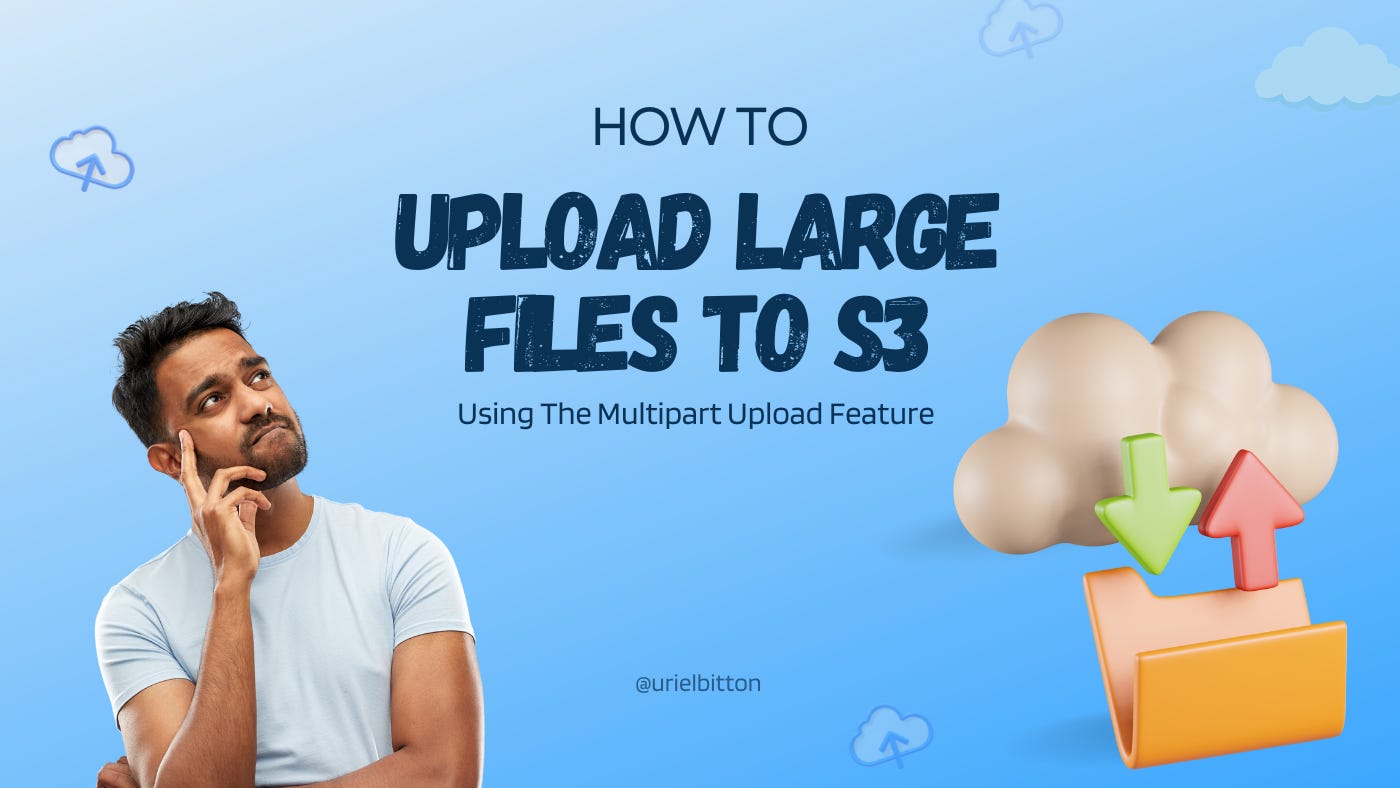 How To Upload Large Files To S3 Using The Multipart Upload Feature