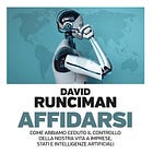 «Affidarsi» di David Runciman. Come le macchine potrebbero sostituire gli Stati