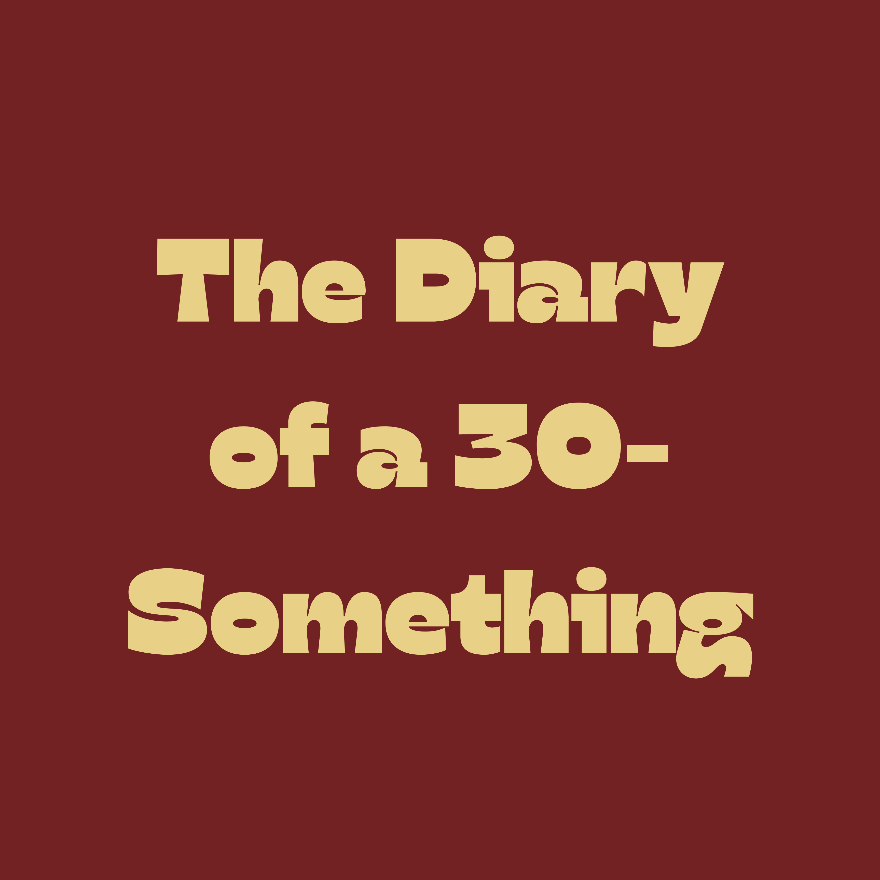 The diary of a 30-Something