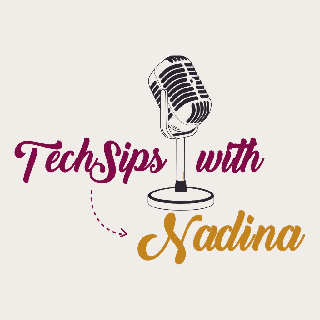 TechSips with Nadina: The Newsletter