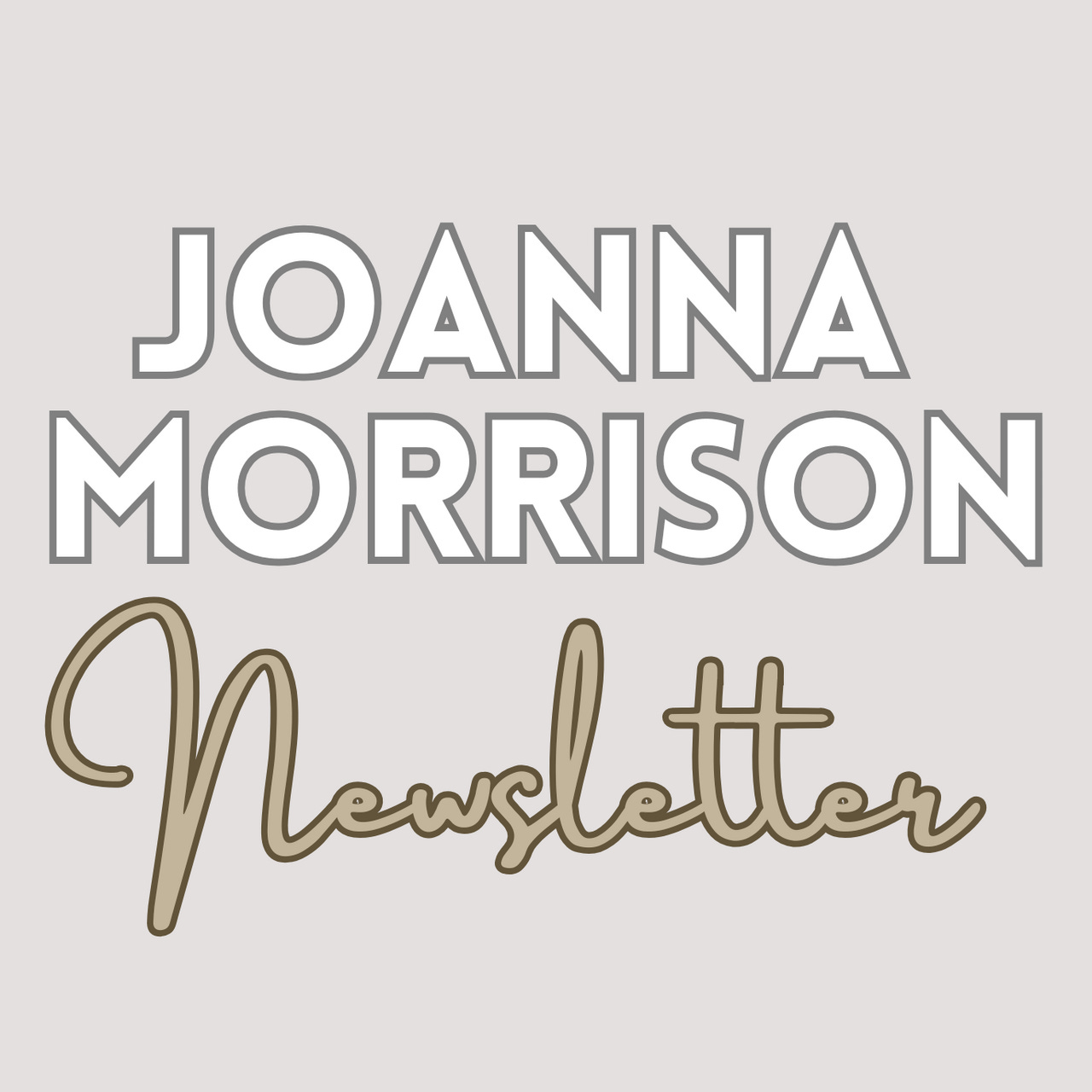 Joanna Morrison's Newsletter
