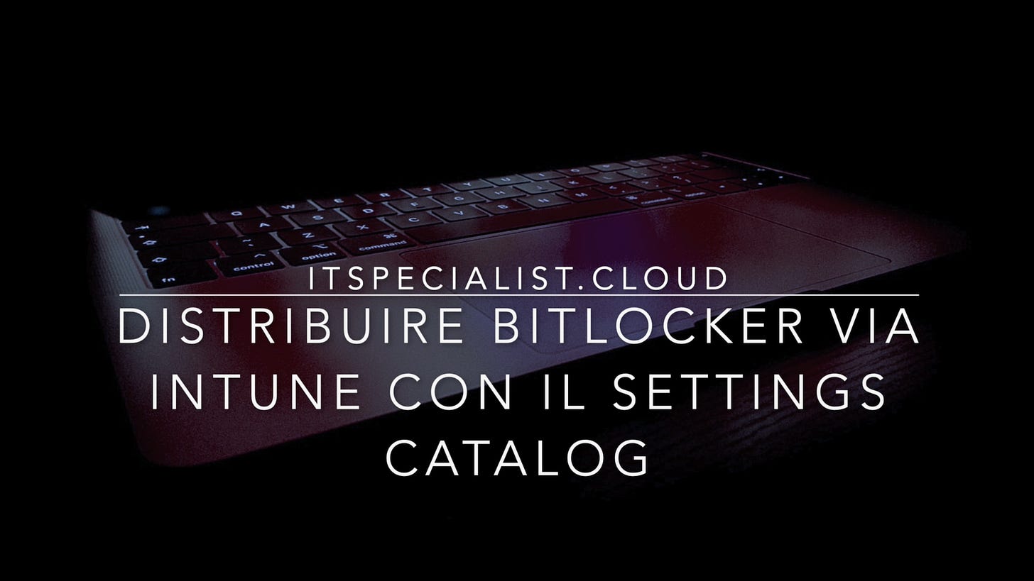 Featured image of post Configurare BitLocker via Intune con il Settings Catalog Featured image of post Configurare BitLocker via Intune con il Settings Catalog