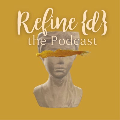 Refine{d} Podcast
