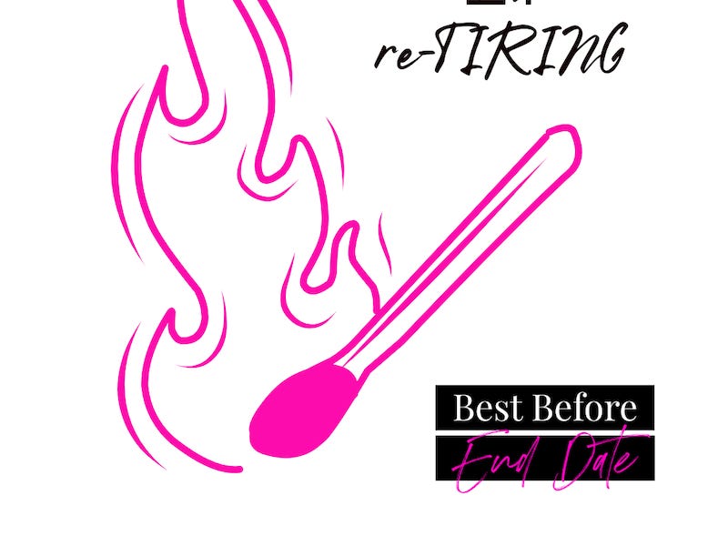 I’m Not Retiring, I’m Re-FIRING | Best Before End Date