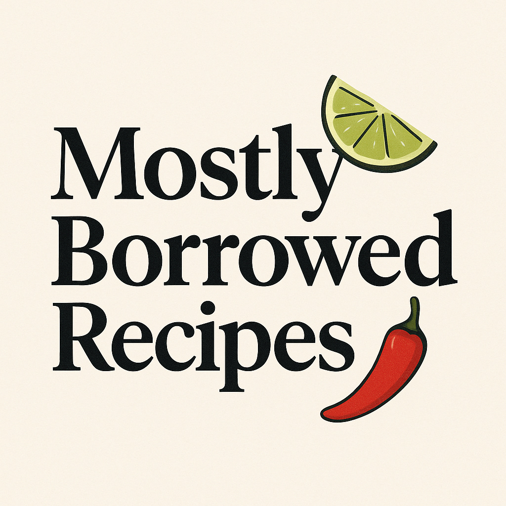 Mostly Borrowed Recipes