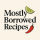 Mostly Borrowed Recipes