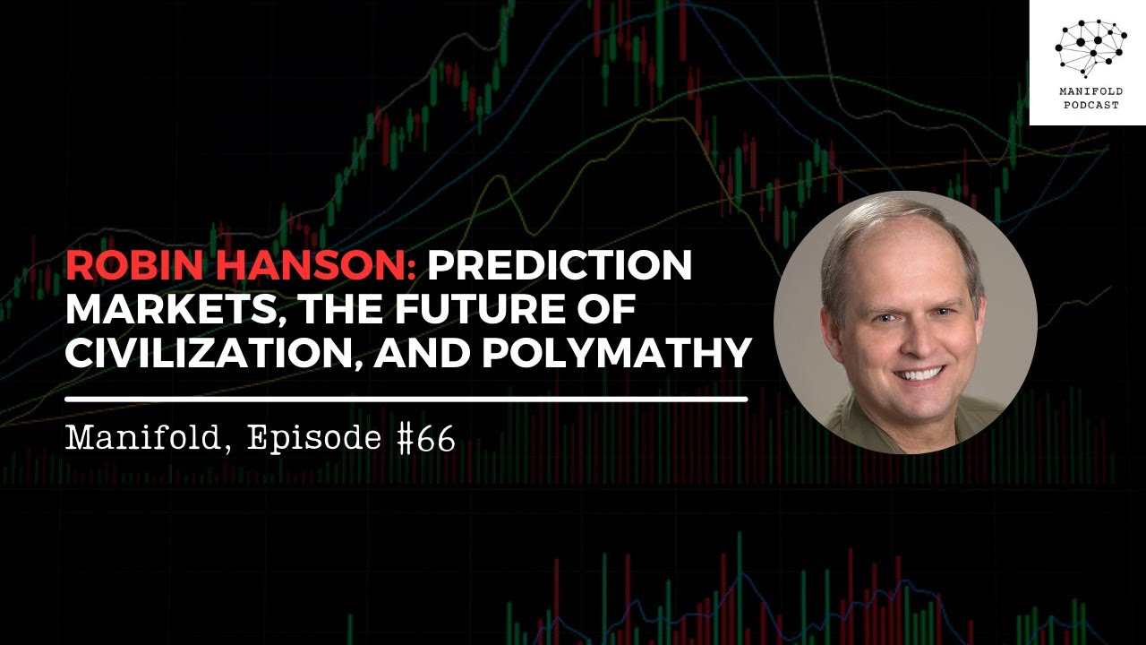 Robin Hanson: Prediction Markets, the Future of Civilization, and Polymathy  — #66 - YouTube