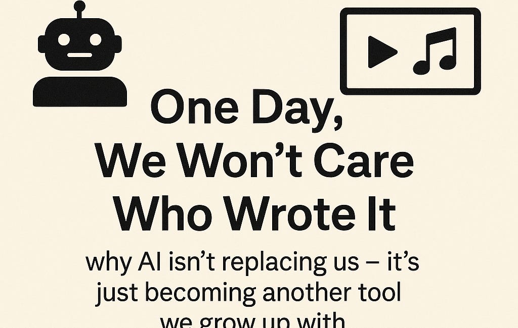 One Day, We Won’t Care Who Wrote It
