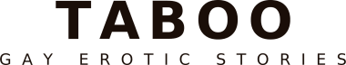 Taboo Gay Erotic Stories