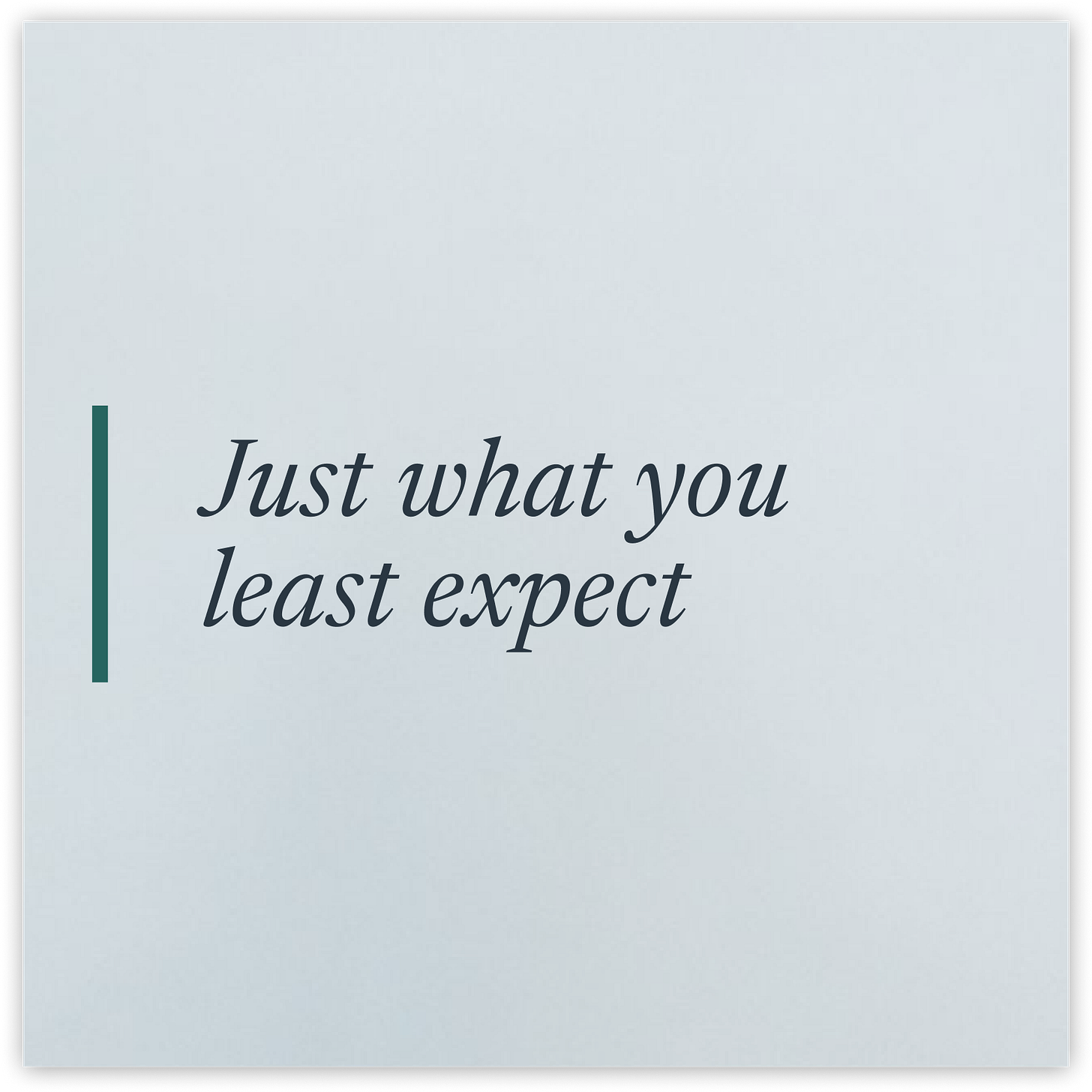 Spotify playlist cover art featuring the words "Just what you least expect" on a light background. Spotify playlist cover art featuring the words "Just what you least expect" on a light background.