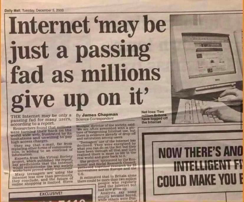 Remember this article in 2000: "Internet may be just a passing fad as  millions give up on it". Here's why you shouldn't listen to the media, and  instead make up your own mind about Bitcoin. : r/Bitcoin Remember this article in 2000: "Internet may be just a passing fad as  millions give up on it". Here's why you shouldn't listen to the media, and  instead make up your own mind about Bitcoin. : r/Bitcoin