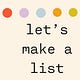 let's make a list