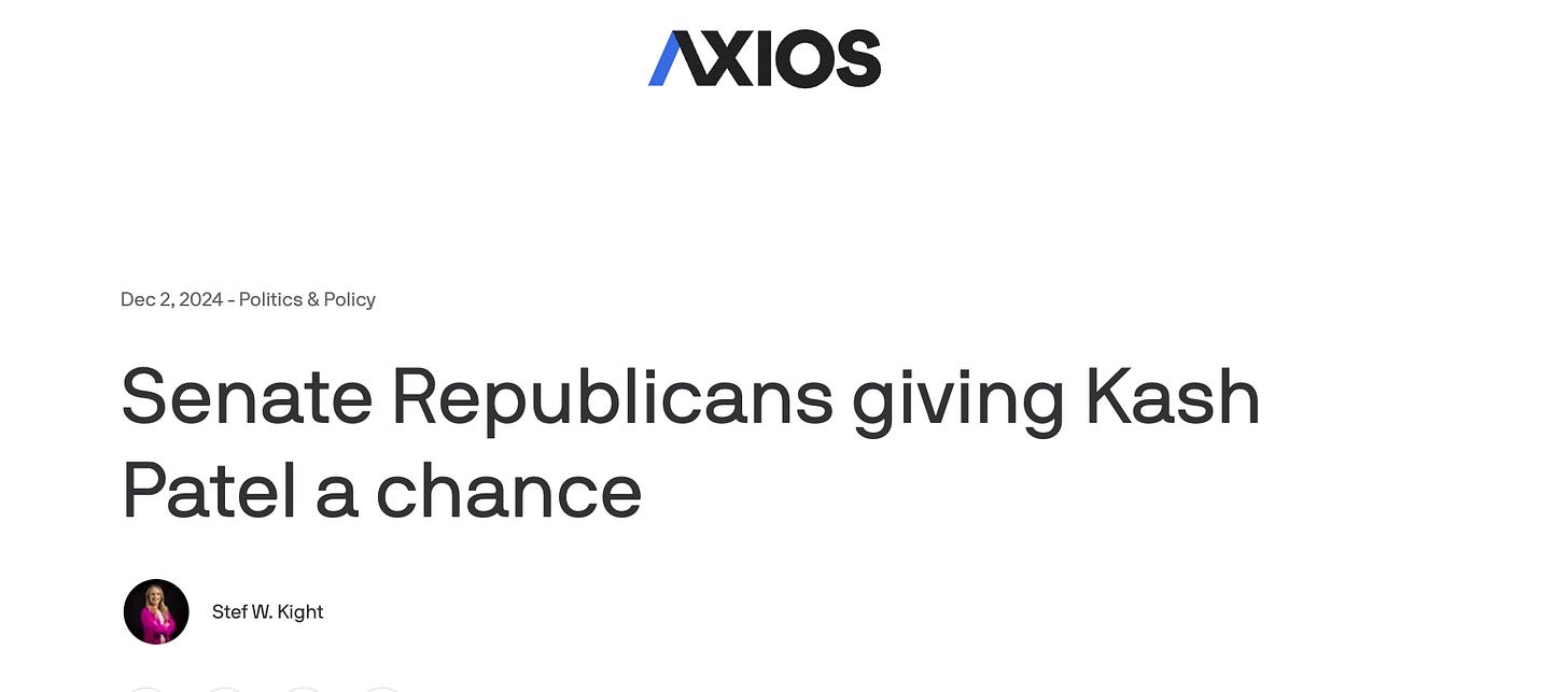 Axios: Senate Republicans giving Kash Patel a chance Axios: Senate Republicans giving Kash Patel a chance