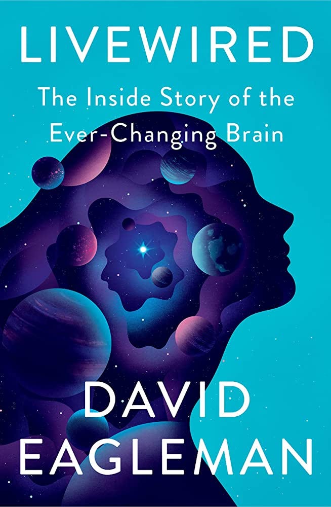 Livewired: The Inside Story of the Ever-Changing Brain: Eagleman, David:  9780307907493: Amazon.com: Books