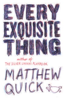 Every Exquisite Thing by Matthew Quick Every Exquisite Thing by Matthew Quick