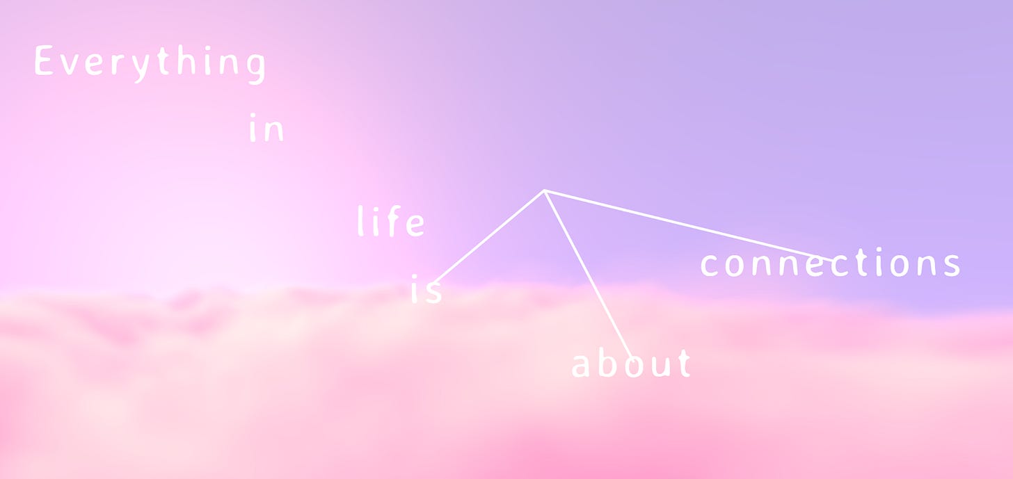 White text on pink and purple sky reading Everything in life is about connections