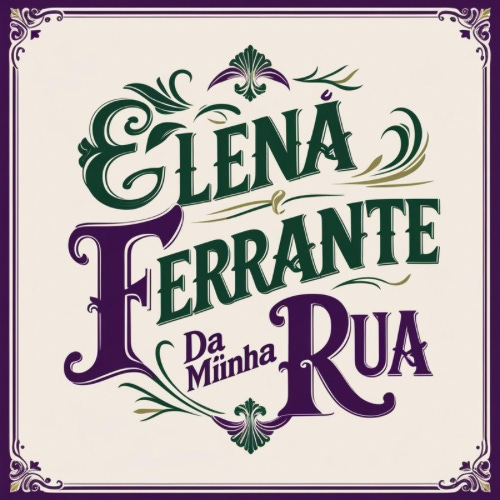Elena Ferrante da minha rua