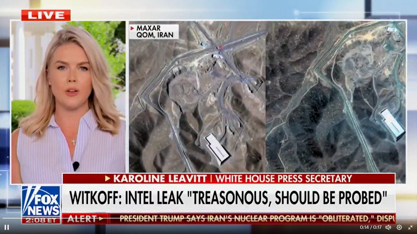 May be an image of 1 person, television, map, newsroom and text that says 'LIVE MAXAR QOM, QOM,IRAN IRAN ู KAROLINE LEAVITTI WHITE HOUSE PRESS SECRETARY IFOX FOX WITKOFF: INTEL LEAK "TREASONOUS, SHOULD BE PROBED" NEWS 2:08ET "OBLITERATED, DISPI 0:14 0:14/0:17 0:17 ป 후 SAYS IRANIS'