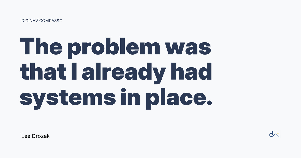 The problem was that I already had systems in place. — Lee Drozak The problem was that I already had systems in place. — Lee Drozak