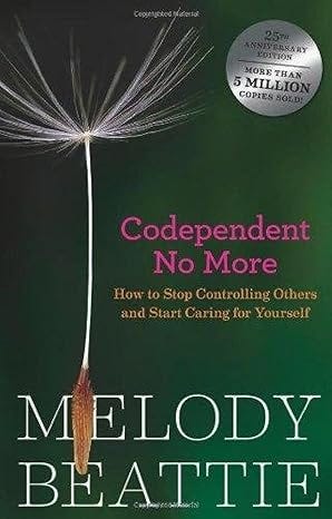 Amazon.com: Codependent No More: How to Stop Controlling Others and Start Caring for Yourself: 9780894864025: Beattie, Melody: Books Amazon.com: Codependent No More: How to Stop Controlling Others and Start Caring for Yourself: 9780894864025: Beattie, Melody: Books