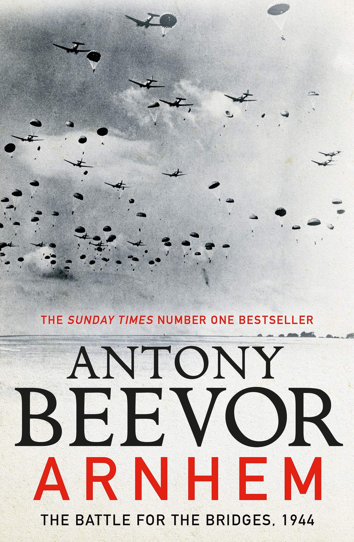 Arnhem: The Battle for the Bridges, 1944: The Sunday Times No 1 Bestseller:  Amazon.co.uk: Beevor, Antony: 9780670918669: Books
