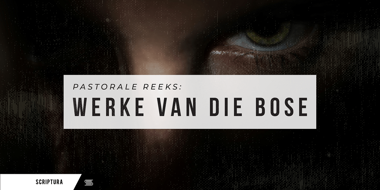 Pastoraal: Werke van die bose