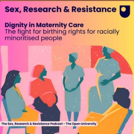 Image promoting the Sex, Research and Resistance podcast episode on 'Dignity in Maternal Care'