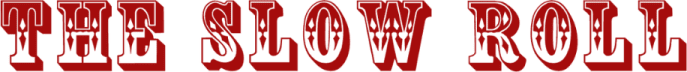 The Slow Roll