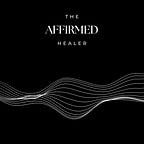 The Affirmed Healer