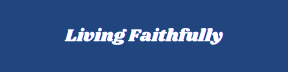 Living Faithfully 