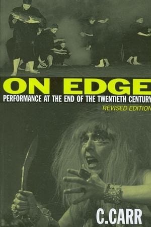 Buy On Edge: Performance at the End of the Twentieth Century Paperback by Carr, C.|Carr, Cynthia Online Buy On Edge: Performance at the End of the Twentieth Century Paperback by Carr, C.|Carr, Cynthia Online