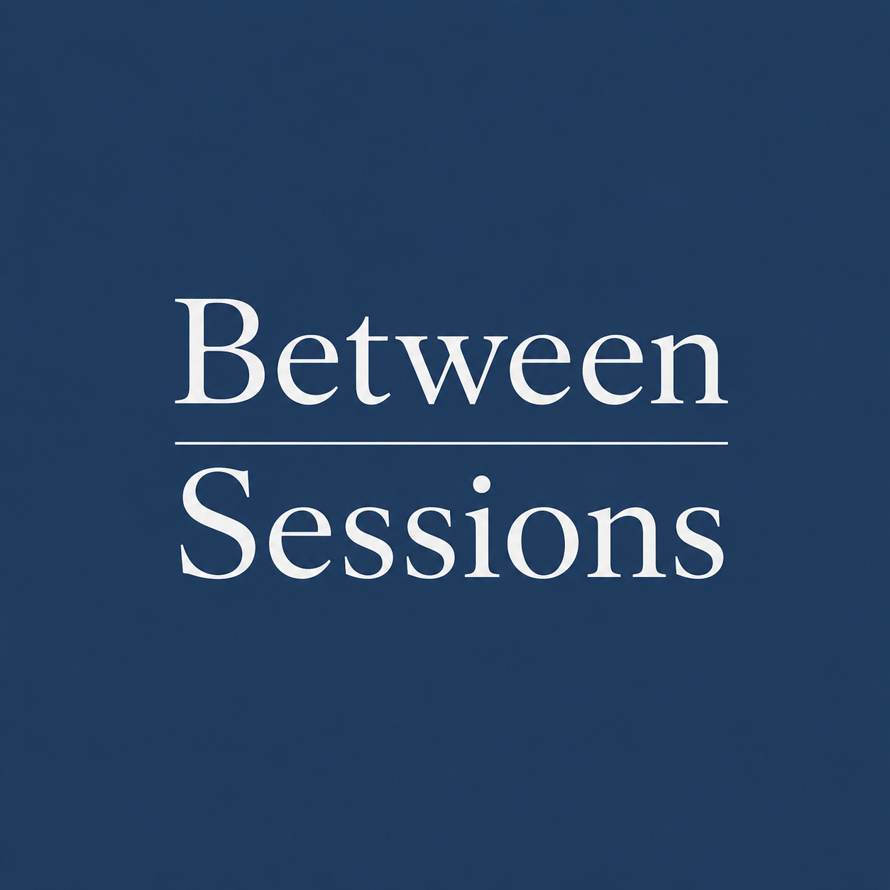 Between Sessions