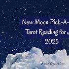 New Moon Pick-a-Card Tarot Reading for June 2025
