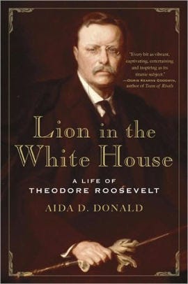 Lion in the White House: A Life of Theodore Roosevelt by Aida D. Donald ... Lion in the White House: A Life of Theodore Roosevelt by Aida D. Donald ...