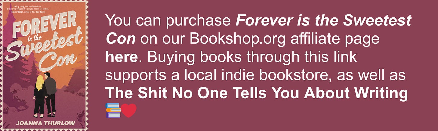 You can purchase Forever is the Sweetest Con on our Bookshop.org affiliate page here. Buying books through this link supports a local indie bookstore, as well as The Shit No One Tells You About Writing 📚❤️ You can purchase Forever is the Sweetest Con on our Bookshop.org affiliate page here. Buying books through this link supports a local indie bookstore, as well as The Shit No One Tells You About Writing 📚❤️