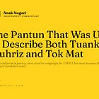 The Pantun That Was Used to Describe Tuanku Muhriz and Tok Mat