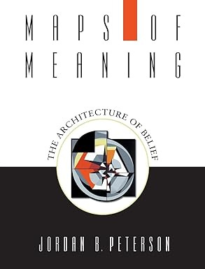 Maps of Meaning: The Architecture of Belief Maps of Meaning: The Architecture of Belief