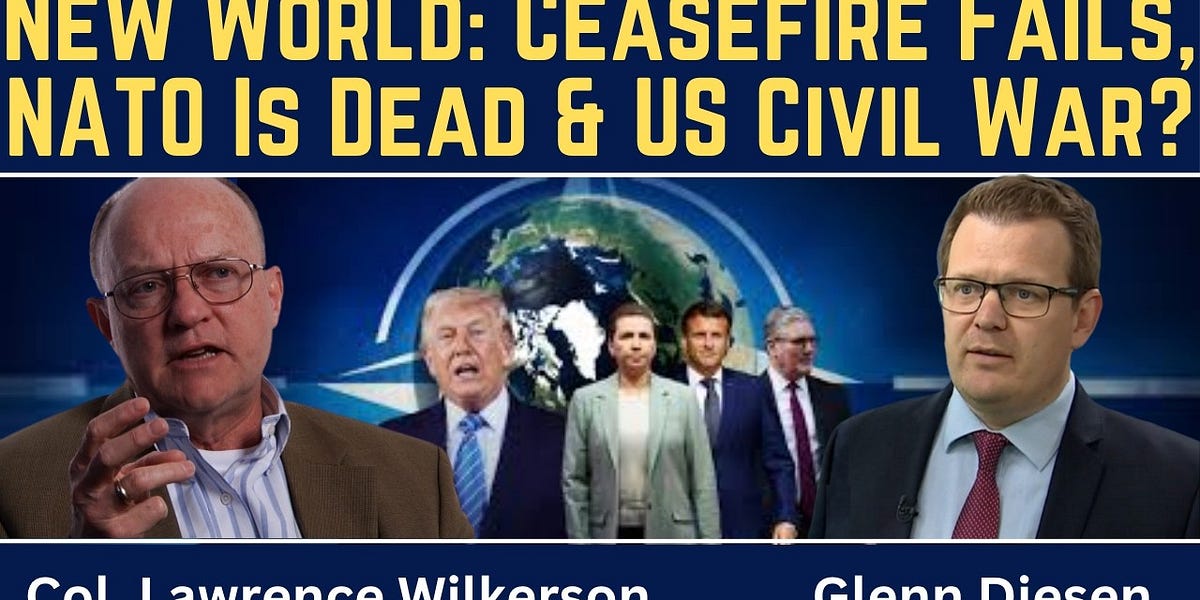 Lawrence Wilkerson: New World - Iran Ceasefire Fails, NATO Is Dead & the U.S. Heads Toward Civil War