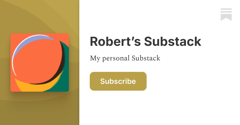 Robert’s Substack | Substack