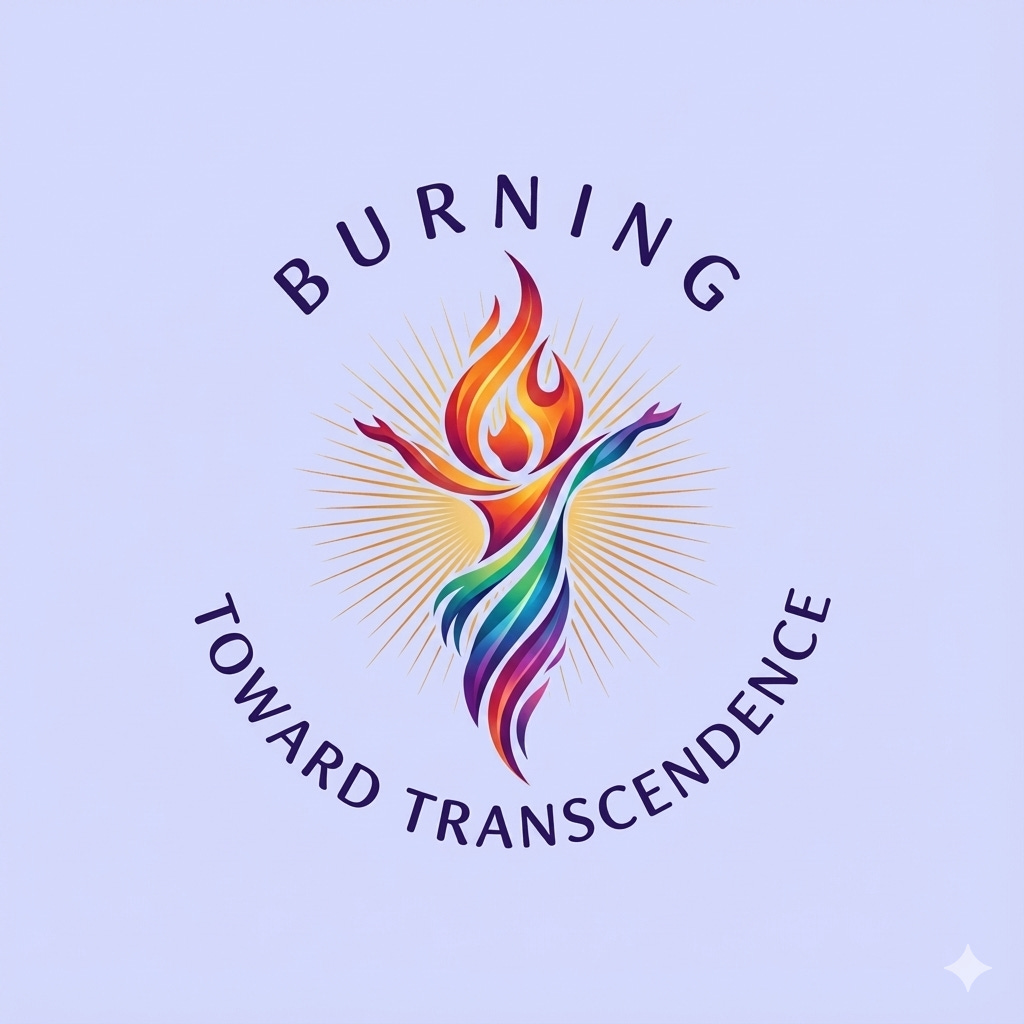 Burning Toward Transcendence