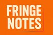 Fringe Notes