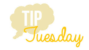 Tip Tuesday Tip Tuesday